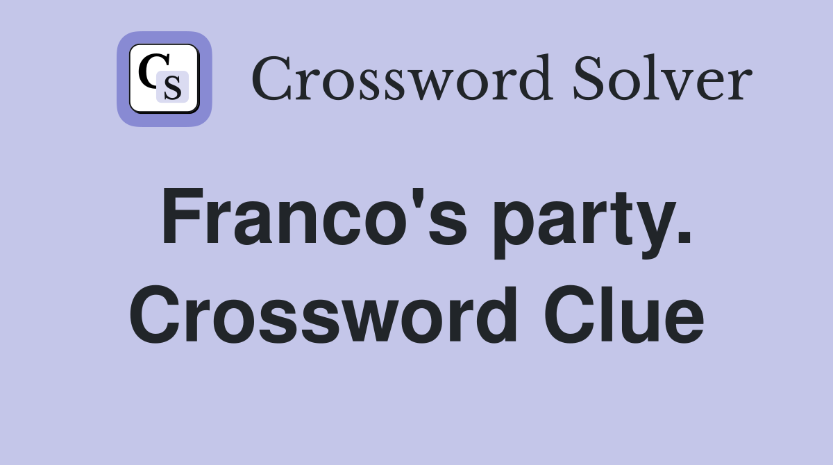 Franco's party. Crossword Clue