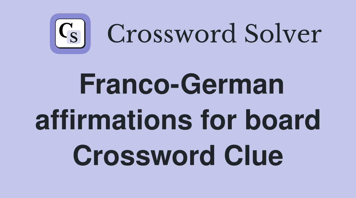 Franco-German affirmations for board Crossword Clue