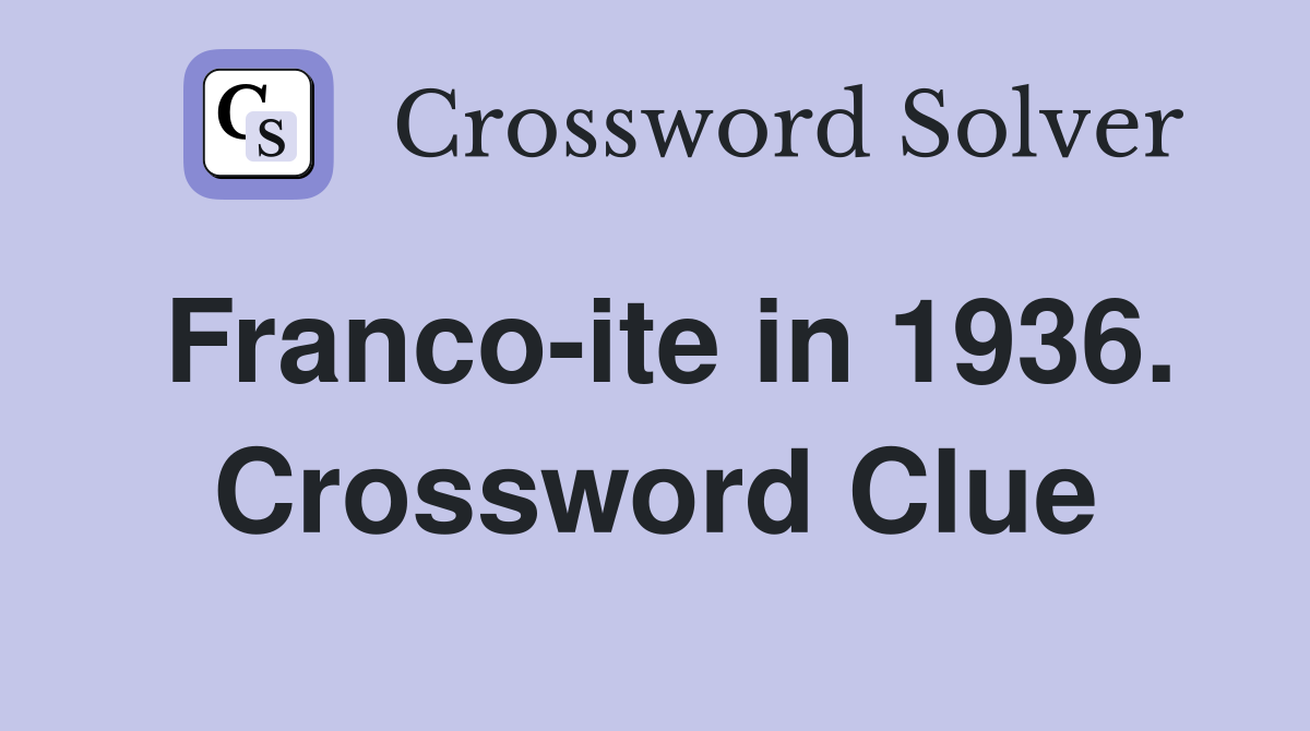 Franco-ite in 1936. Crossword Clue