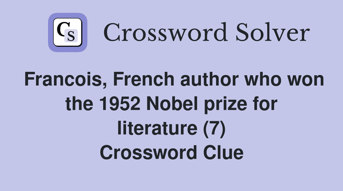 Francois, French author who won the 1952 Nobel prize for literature (7) Crossword Clue