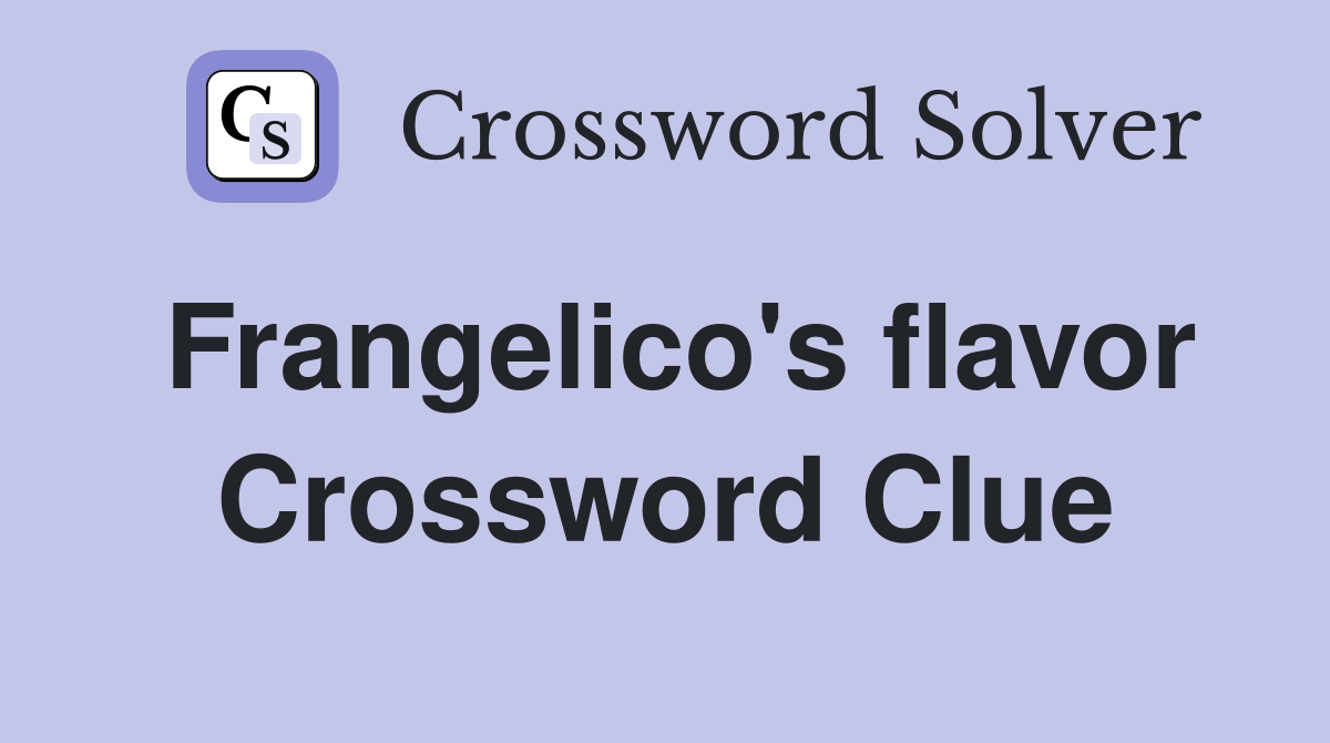 Frangelico's flavor Crossword Clue