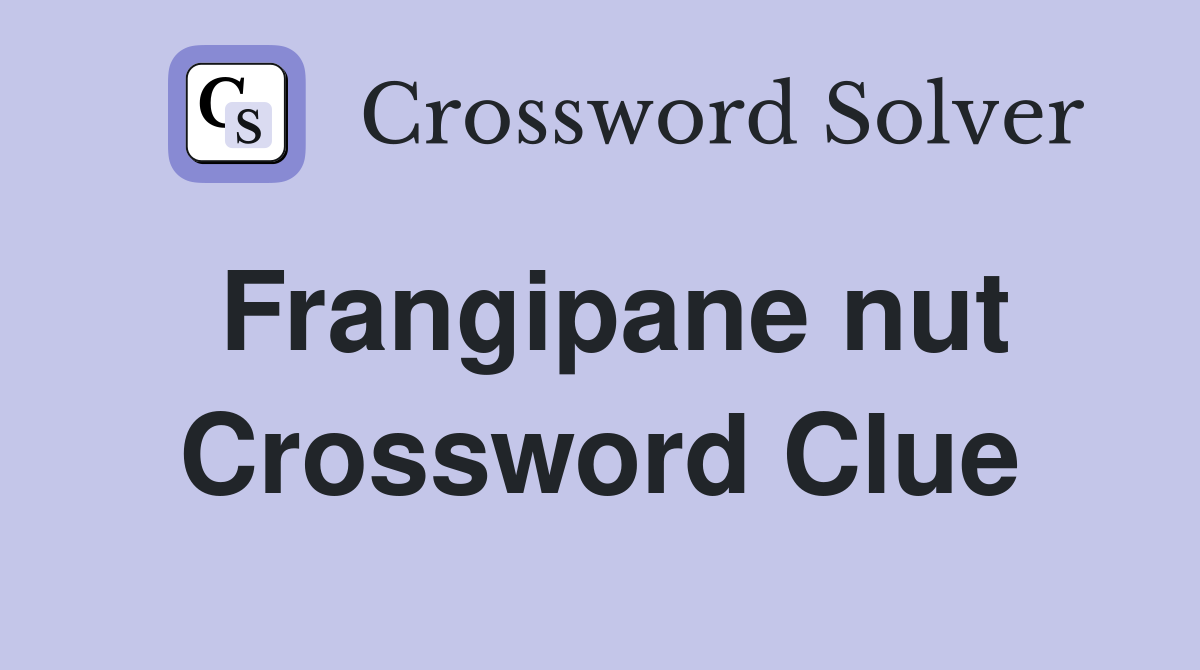 Frangipane nut Crossword Clue
