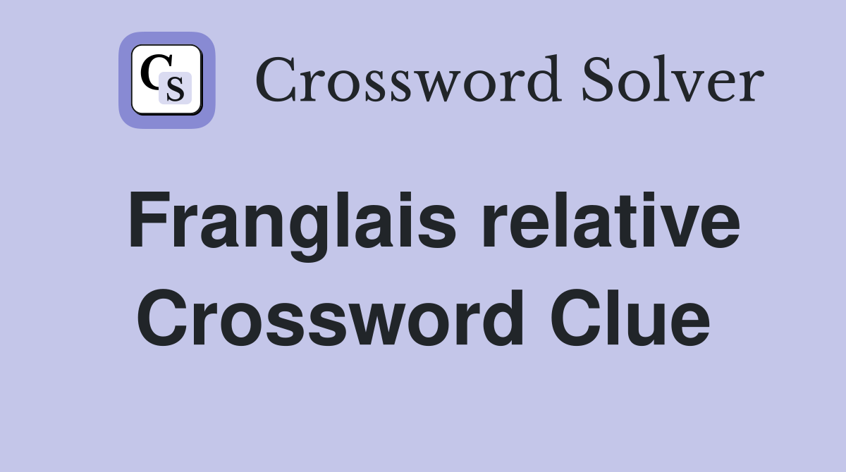 Franglais relative Crossword Clue