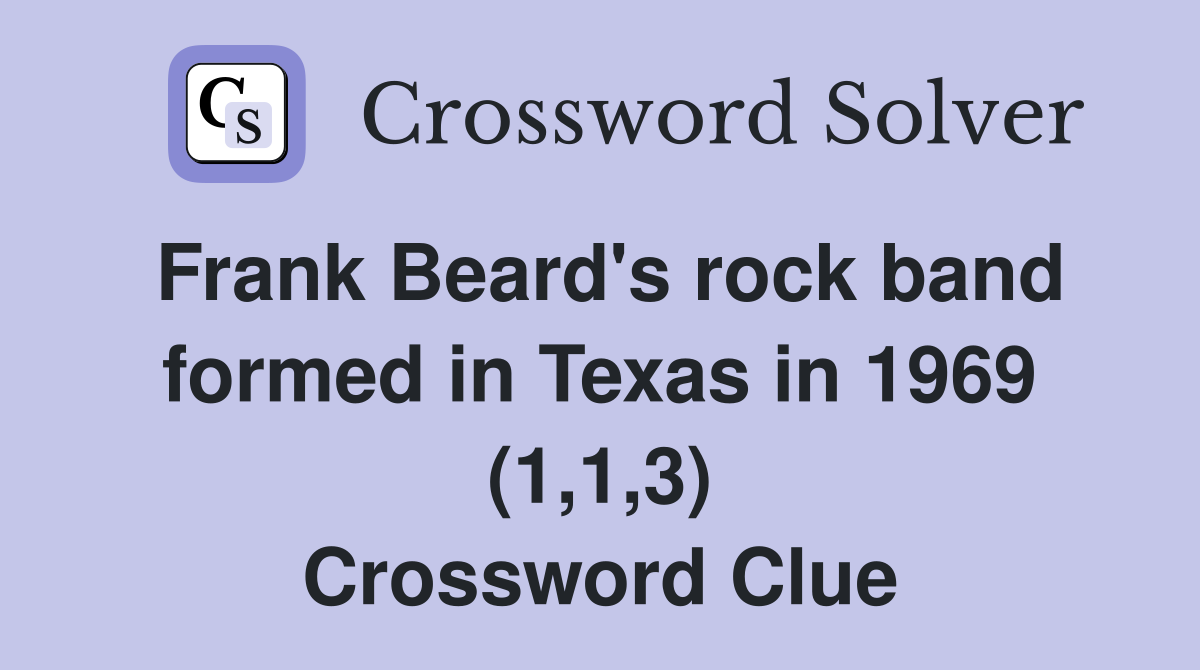 Frank Beard's rock band formed in Texas in 1969 (1,1,3) Crossword Clue