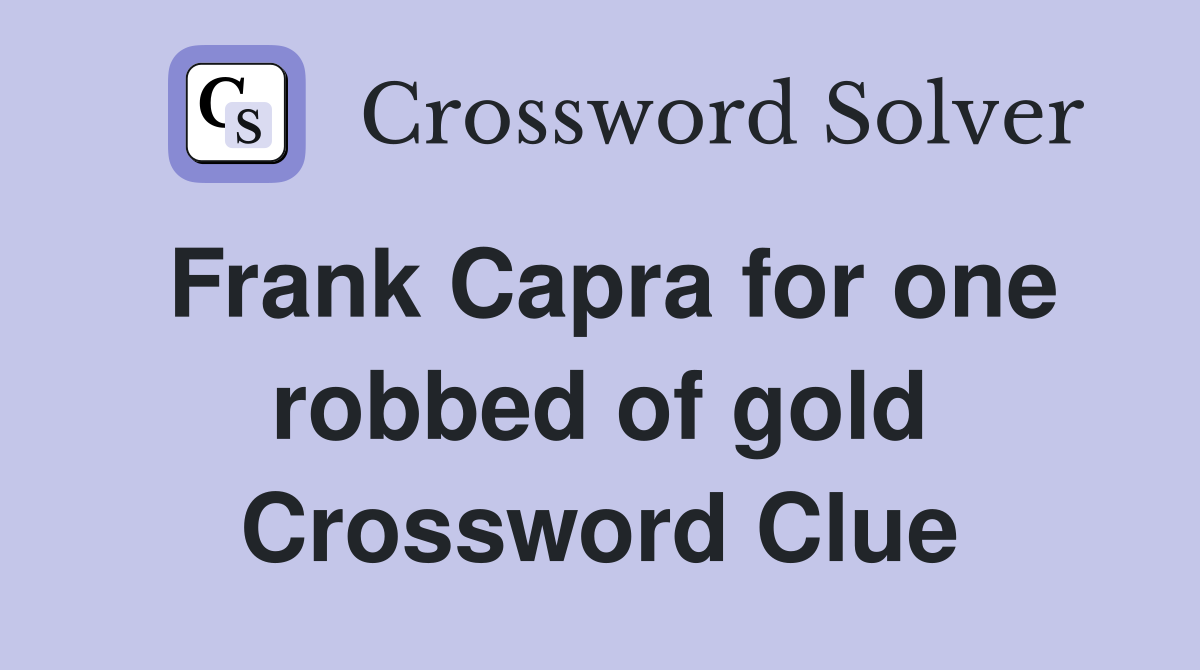 Frank Capra for one robbed of gold Crossword Clue