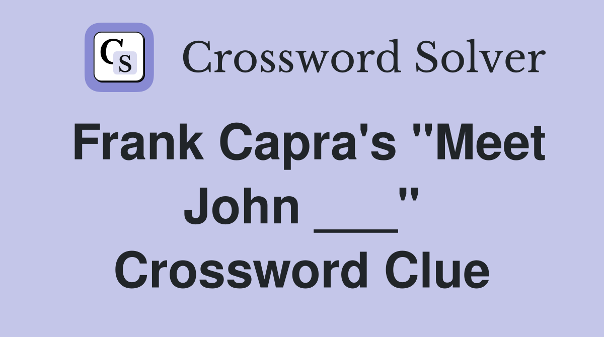 Frank Capra's "Meet John ___" Crossword Clue