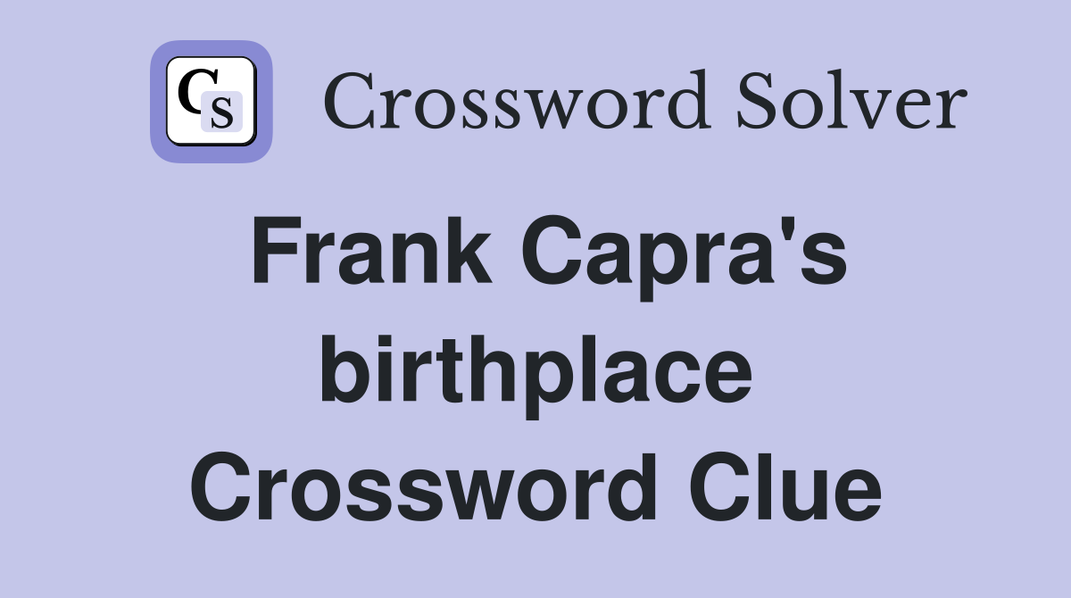 Frank Capra's birthplace Crossword Clue