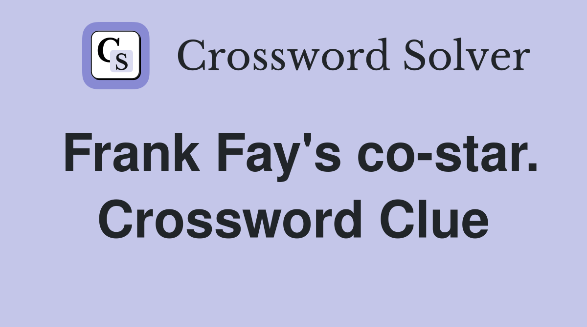Frank Fay's co-star. Crossword Clue