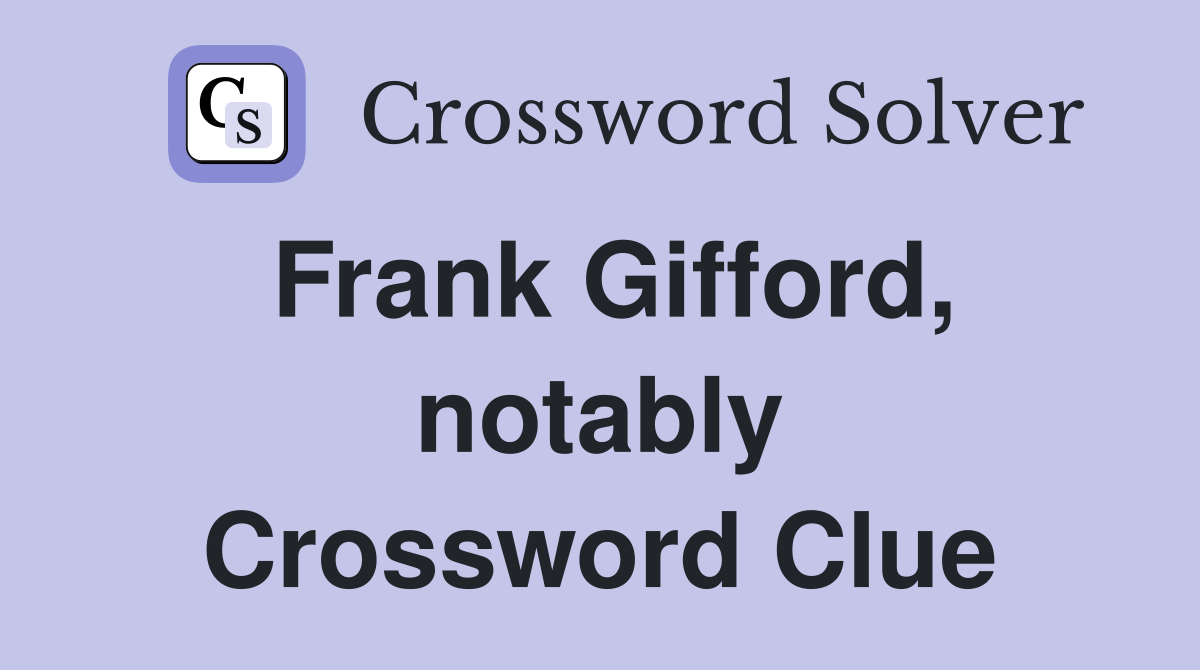 Frank Gifford, notably Crossword Clue
