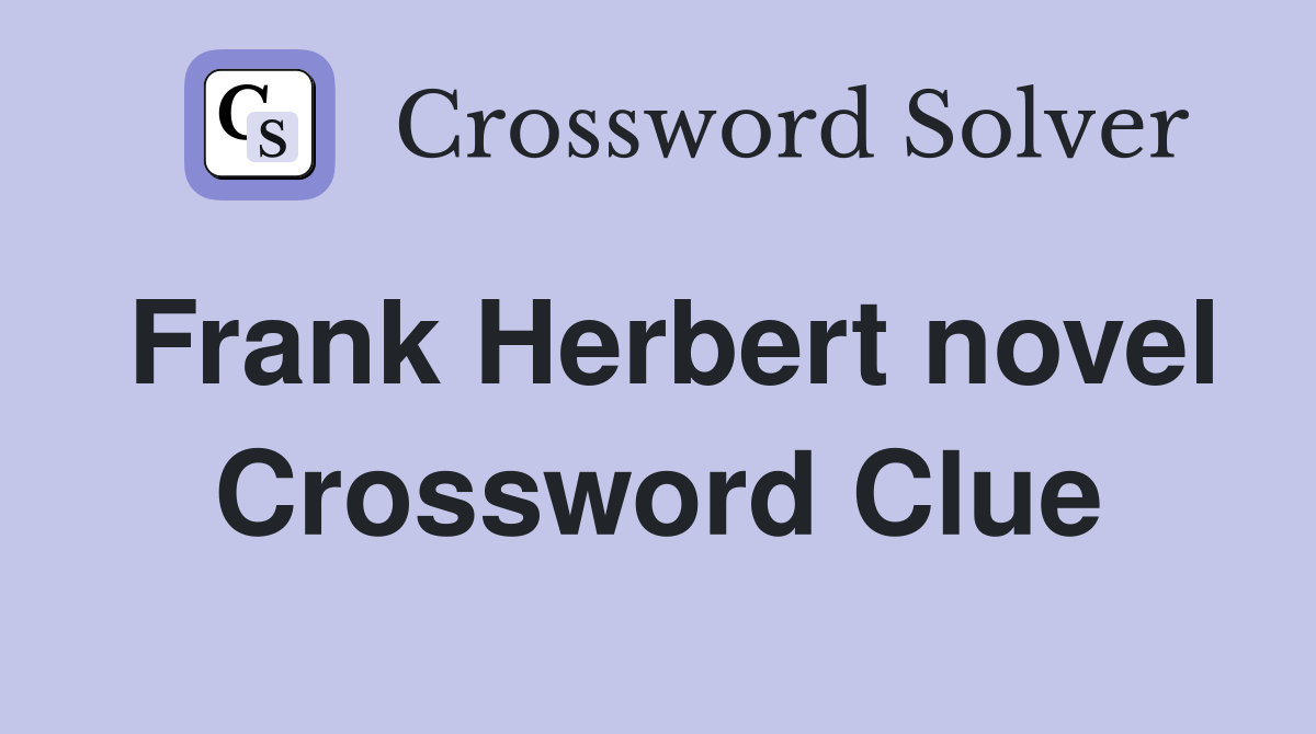 Frank Herbert novel Crossword Clue
