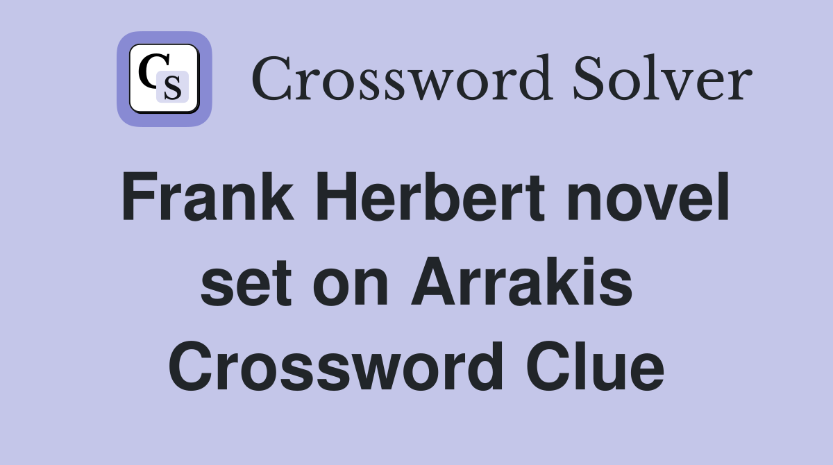 Frank Herbert novel set on Arrakis Crossword Clue