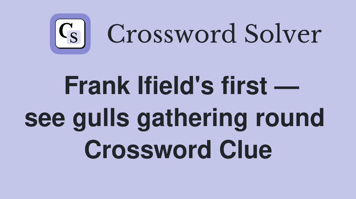 Frank Ifield's first — see gulls gathering round  Crossword Clue