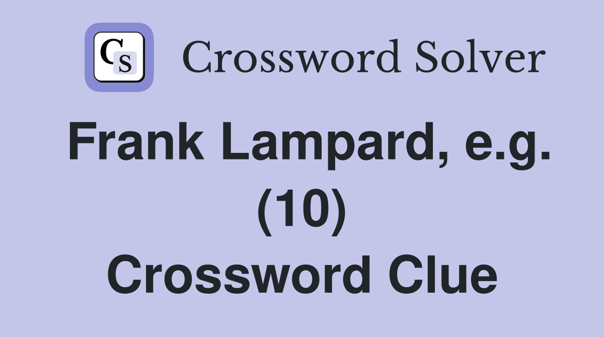 Frank Lampard, e.g. (10) Crossword Clue
