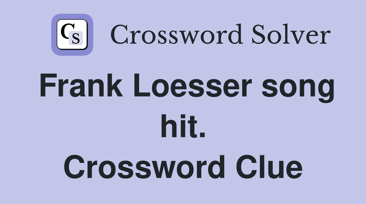 Frank Loesser song hit. Crossword Clue