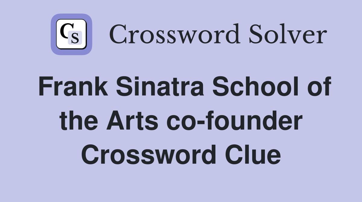 Frank Sinatra School of the Arts co-founder Crossword Clue