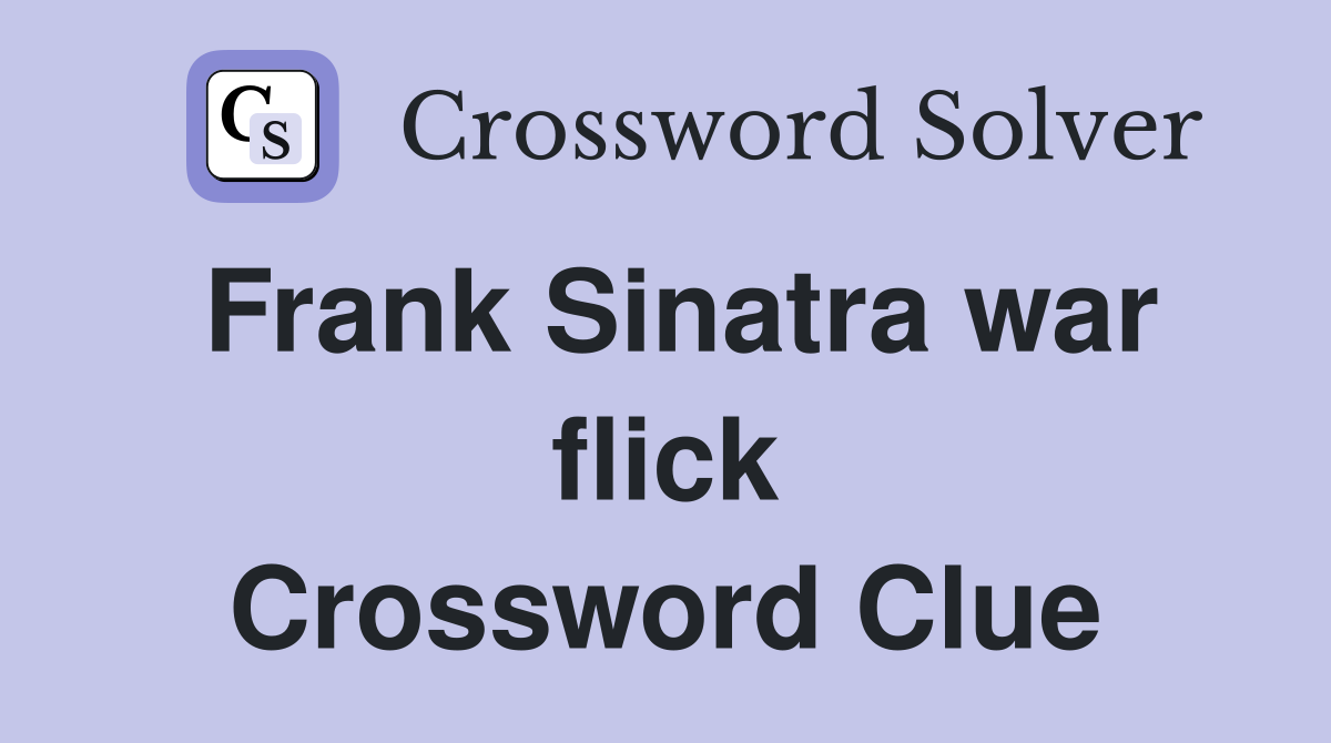 Frank Sinatra war flick Crossword Clue