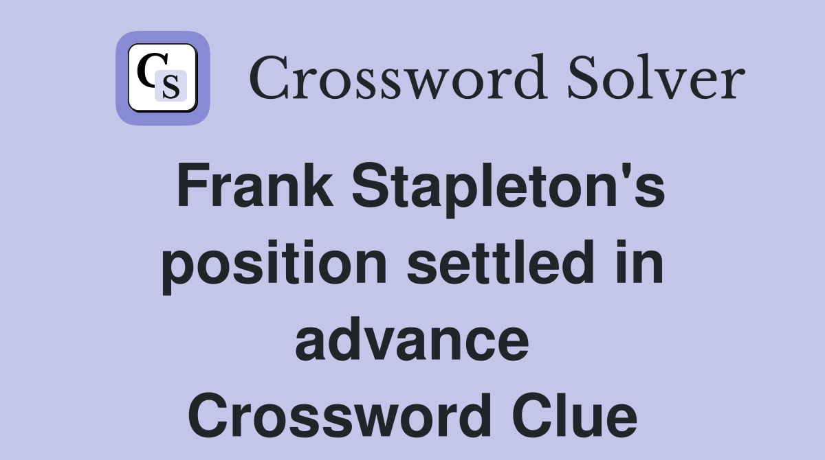Frank Stapleton's position settled in advance Crossword Clue