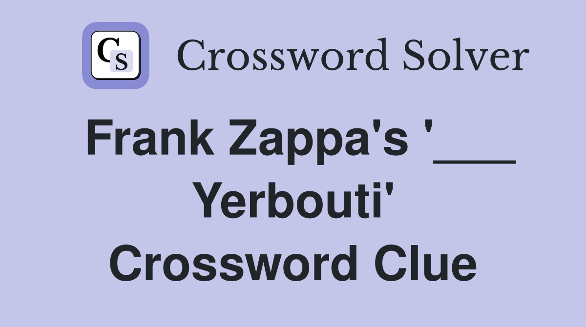 Frank Zappa's '___ Yerbouti' Crossword Clue
