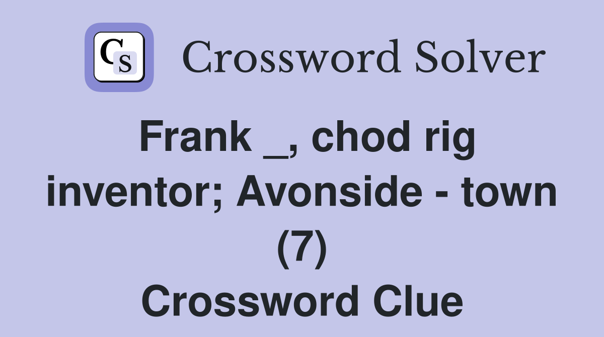 Frank _, chod rig inventor; Avonside - town (7) Crossword Clue