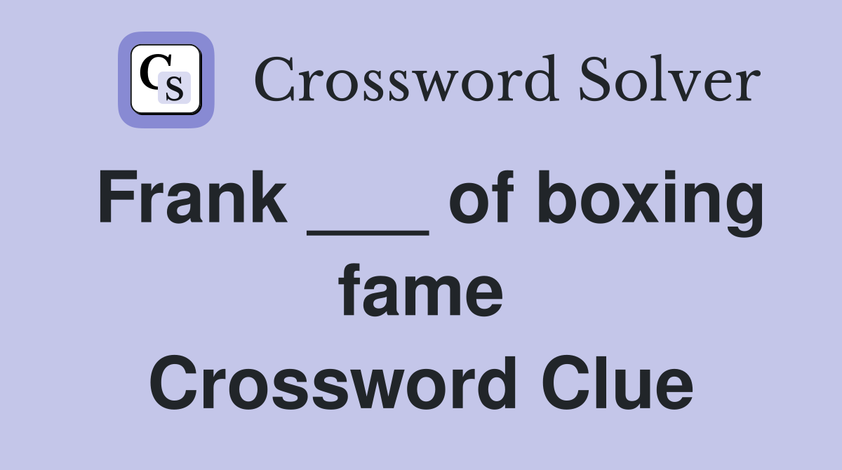 Frank ___ of boxing fame Crossword Clue