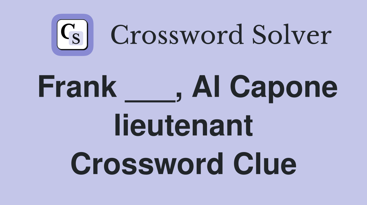 Frank ___, Al Capone lieutenant Crossword Clue