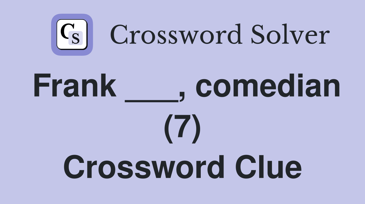 Frank ___, comedian (7) Crossword Clue