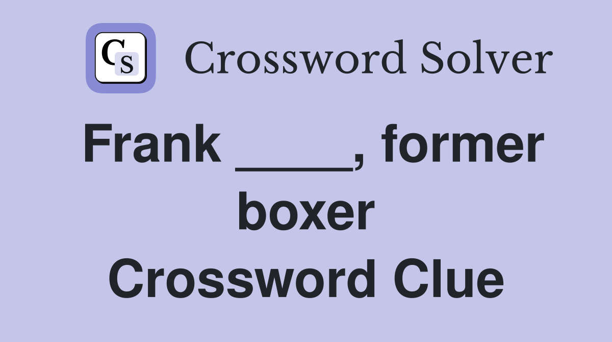 Frank ____, former boxer Crossword Clue