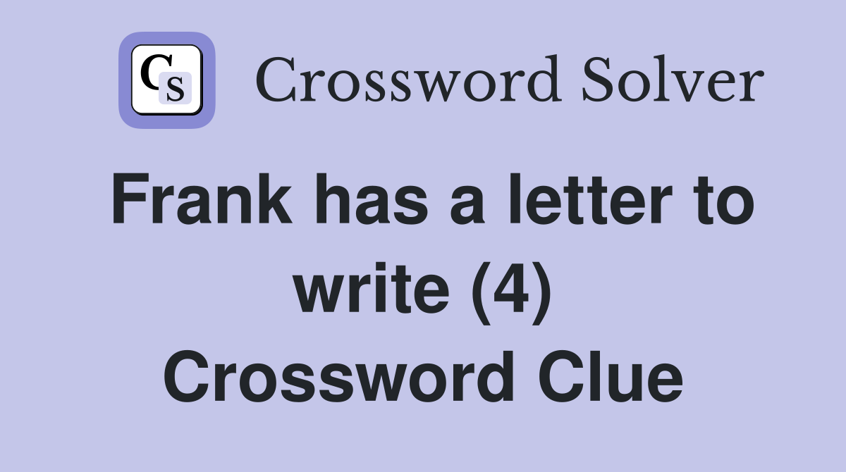 Frank has a letter to write (4) Crossword Clue