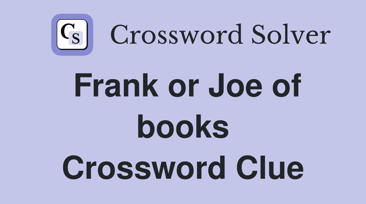 Frank or Joe of books Crossword Clue