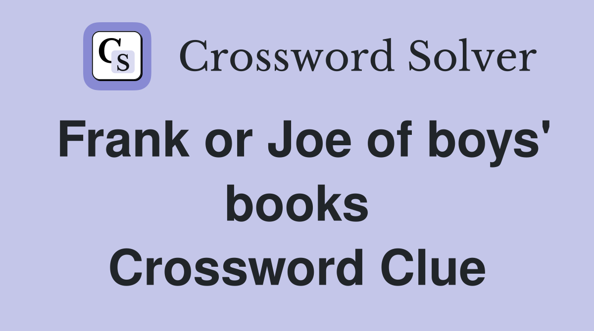 Frank or Joe of boys' books Crossword Clue