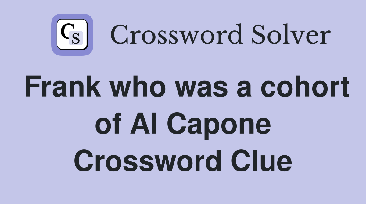 Frank who was a cohort of Al Capone Crossword Clue