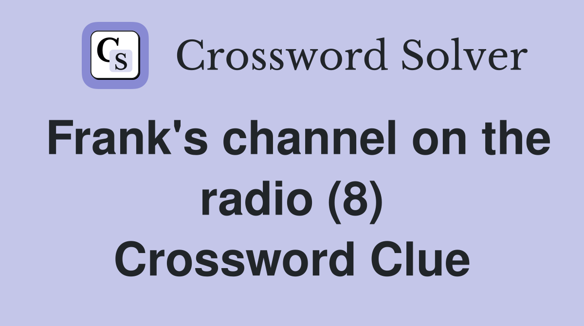 Frank's channel on the radio (8) Crossword Clue