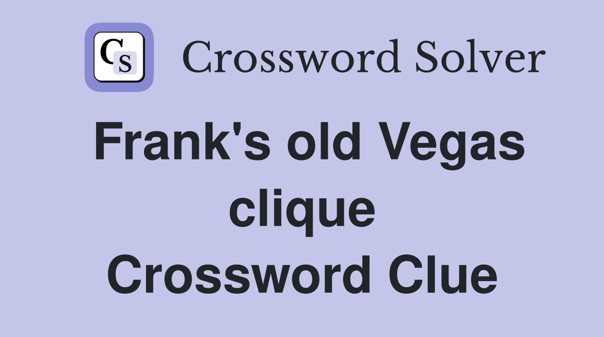 Frank's old Vegas clique Crossword Clue