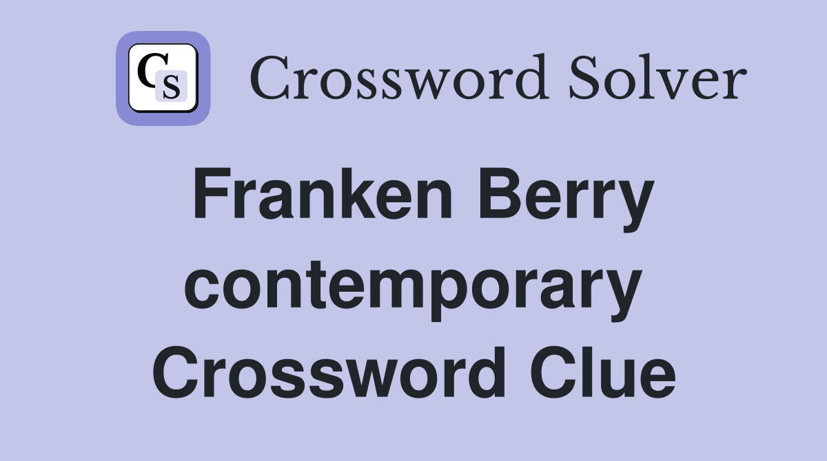 Franken Berry contemporary Crossword Clue