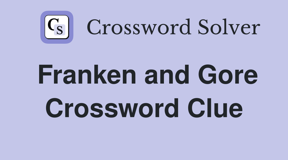Franken and Gore Crossword Clue