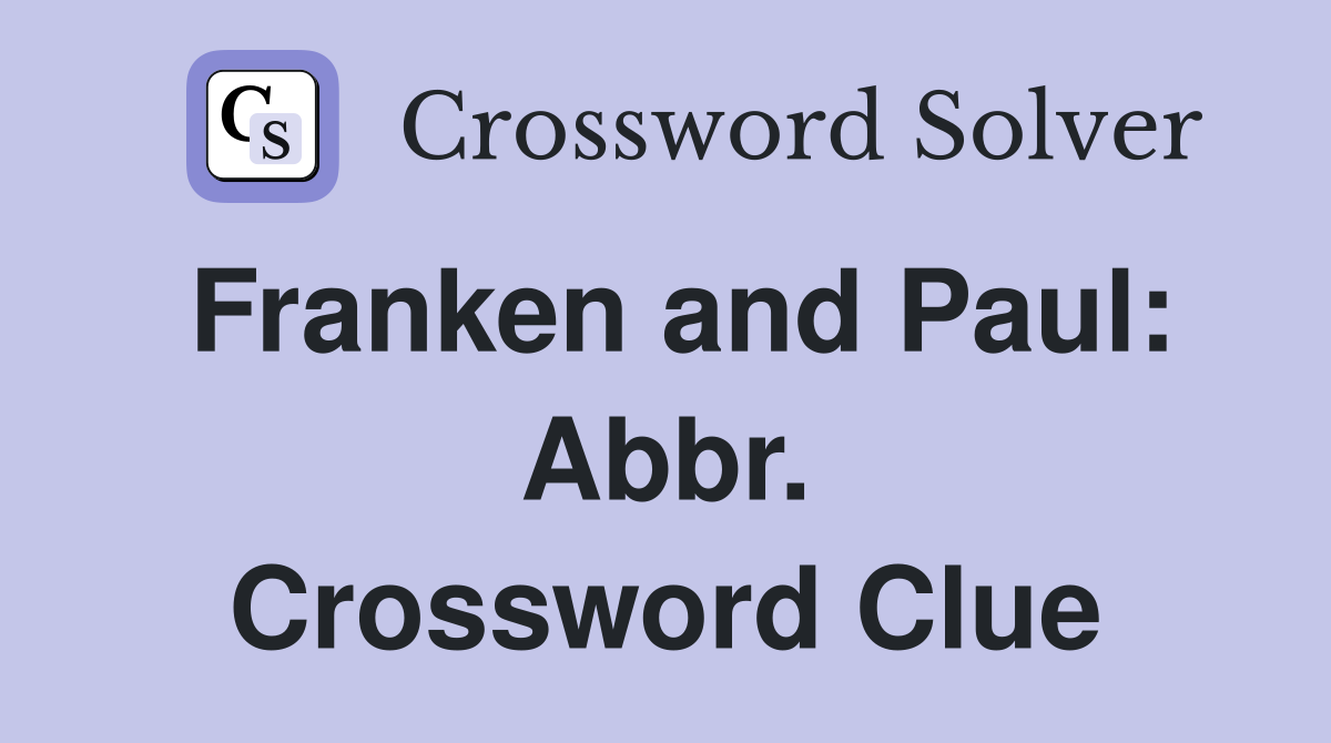 Franken and Paul: Abbr. Crossword Clue