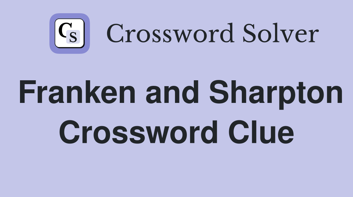 Franken and Sharpton Crossword Clue
