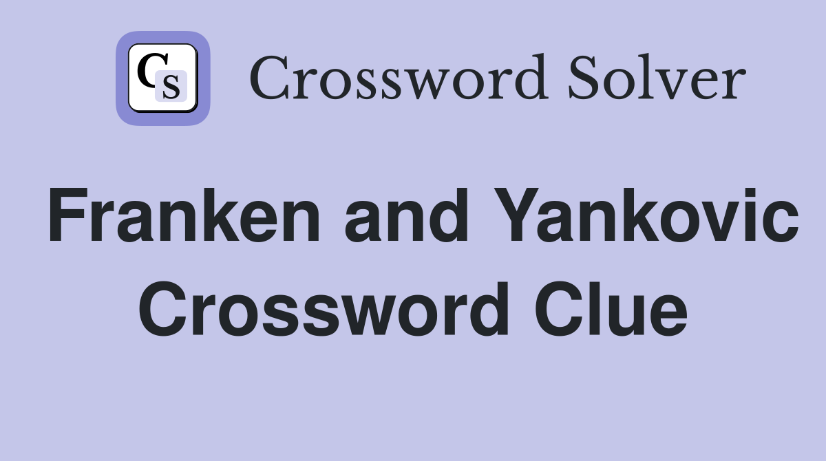 Franken and Yankovic Crossword Clue