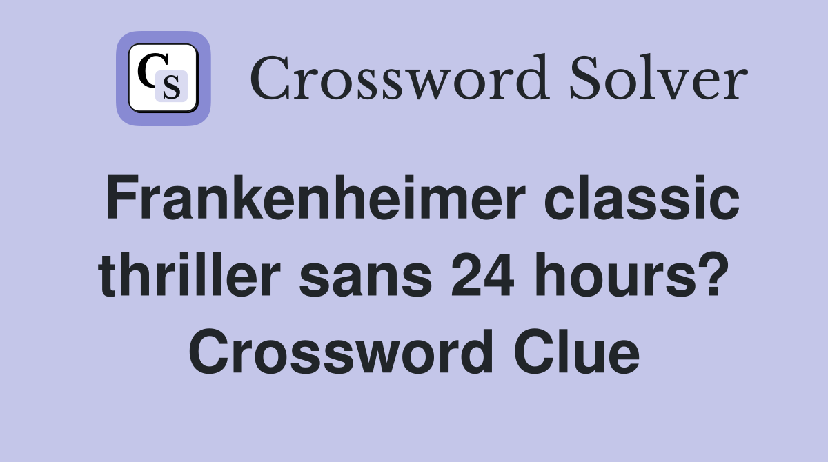 Frankenheimer classic thriller sans 24 hours? Crossword Clue