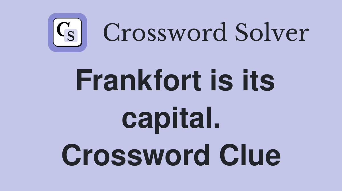 Frankfort is its capital. Crossword Clue