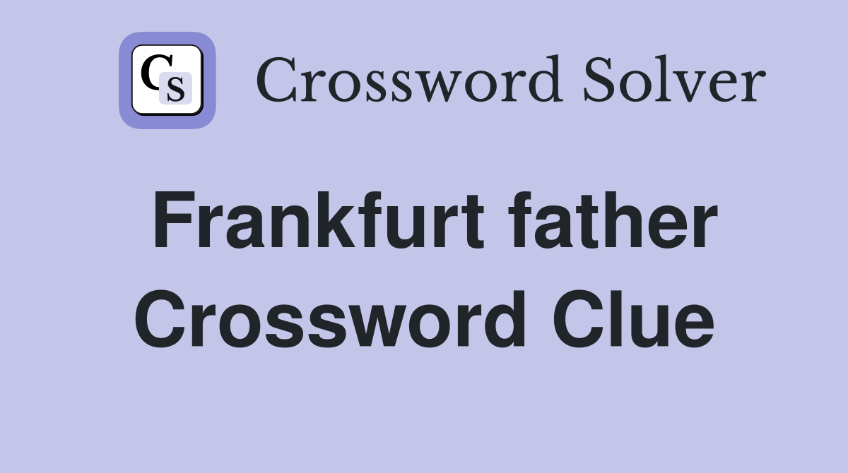 Frankfurt father Crossword Clue