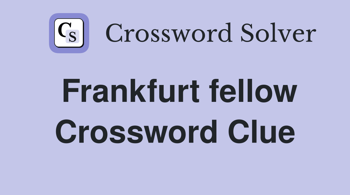 Frankfurt fellow Crossword Clue