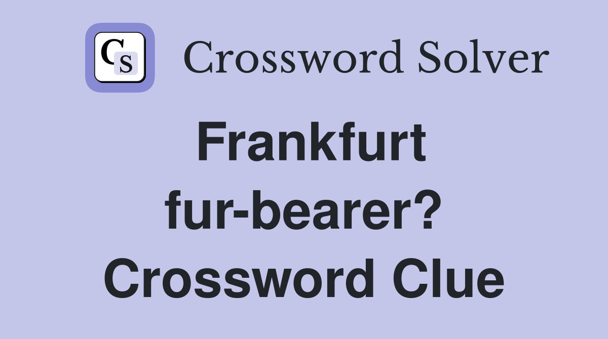 Frankfurt fur-bearer? Crossword Clue