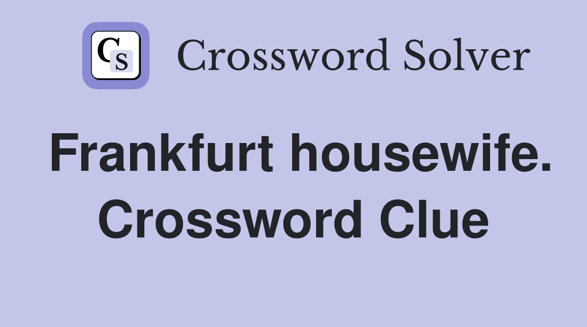 Frankfurt housewife. Crossword Clue