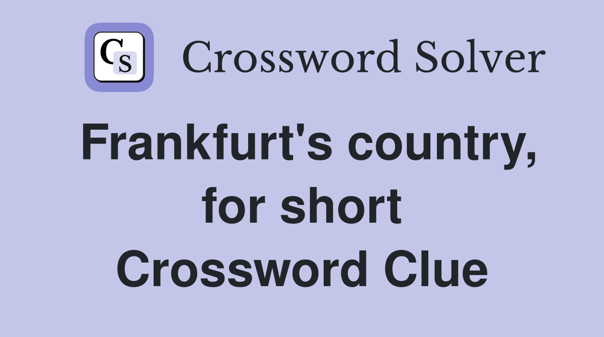 Frankfurt's country, for short Crossword Clue