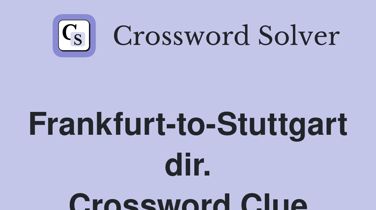 Frankfurt-to-Stuttgart dir. Crossword Clue