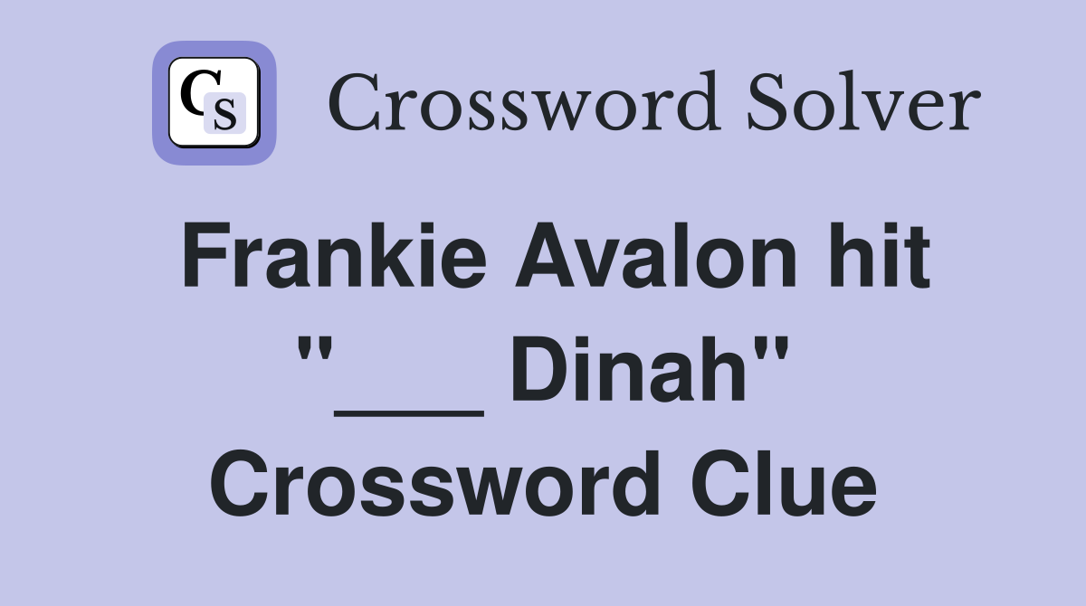 Frankie Avalon hit "___ Dinah" Crossword Clue