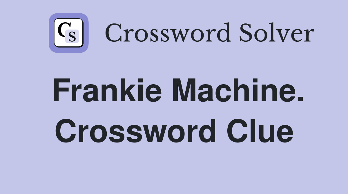 Frankie Machine. Crossword Clue