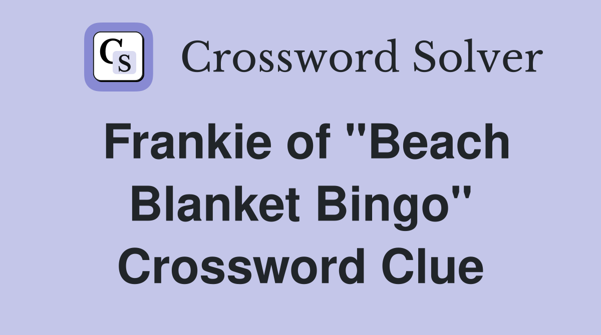 Frankie of "Beach Blanket Bingo" Crossword Clue