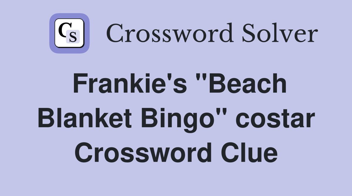 Frankie's "Beach Blanket Bingo" costar Crossword Clue